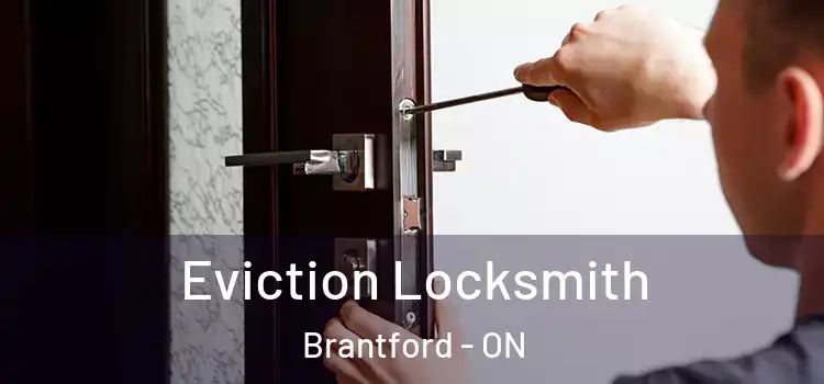 Eviction Locksmith Brantford - ON