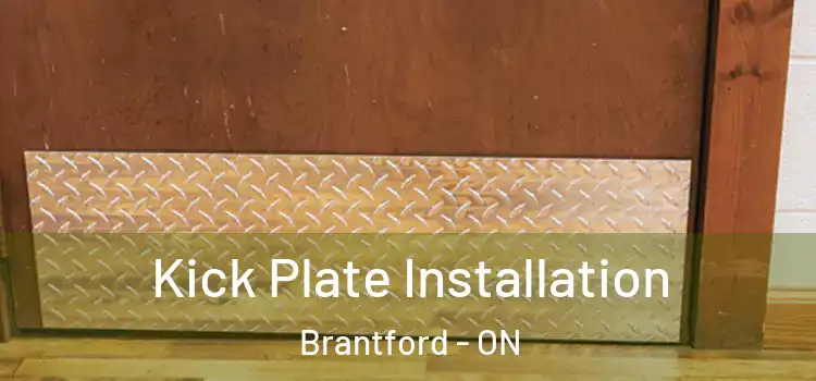  Kick Plate Installation Brantford - ON